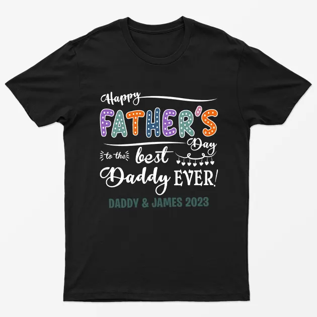 Black Personalised Happy Fathers Day Best Dad Ever Graphic T-Shirt