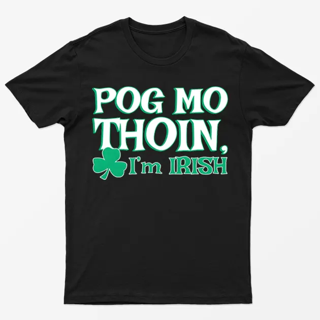 Black Pog Mo Thoin I'm Irish Graphic T-Shirt