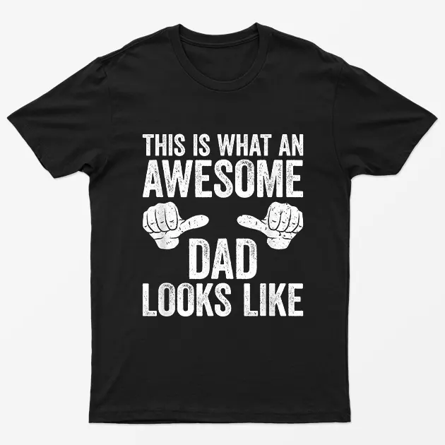 Black This is What an Awesome Dad Looks Like T-Shirt