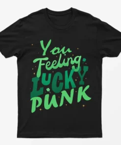 Black You Feeling Lucky Punk T-Shirt