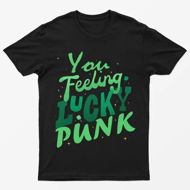 Black You Feeling Lucky Punk T-Shirt