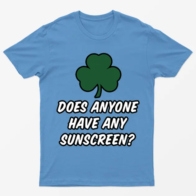 Carolina blue Does Anyone Have Any Sunscreen T-Shirt