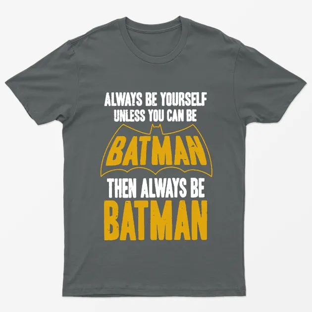 Charcoal Always be Yourself Unless you can Batman T-Shirt