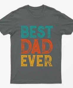 Charcoal Best Dad Ever T-Shirt