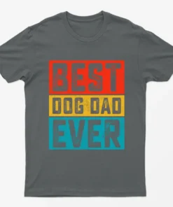 Charcoal Best Dog Dad Ever T-Shirt