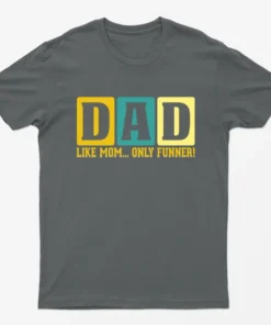 Charcoal Dad Like Mom only Funner