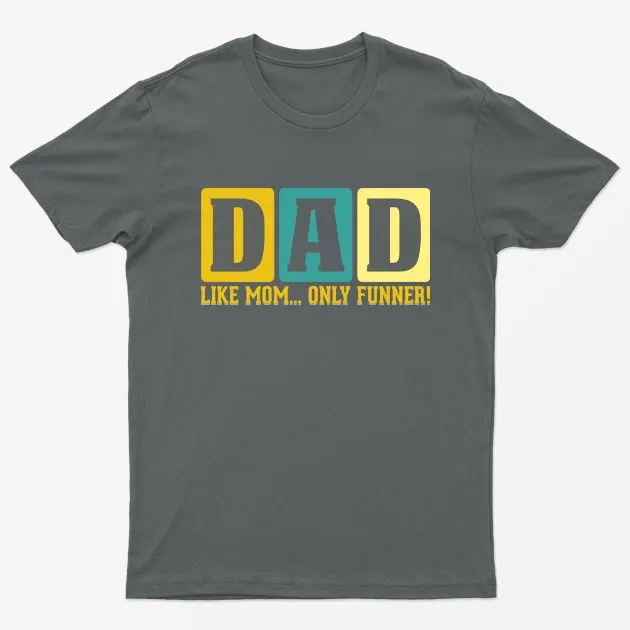 Charcoal Dad Like Mom only Funner