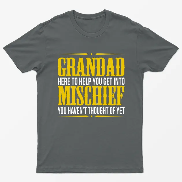 Charcoal Grandad here to Help you get into Mischeif T-Shirt