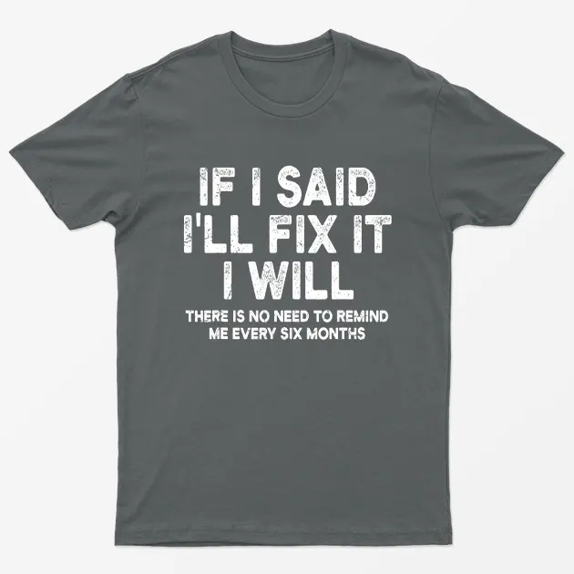 Charcoal If i Said ill I Will T-Shirt