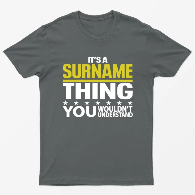 Charcoal Its a Surname You Worldnt Understand T-Shirt