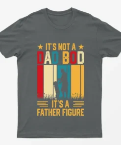 Charcoal Its not a Dad Bod Its a Father Figure T-Shirt