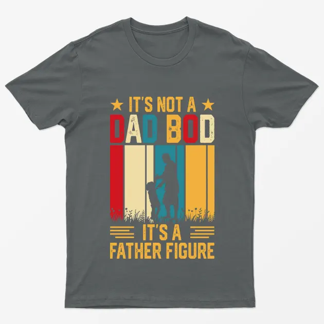 Charcoal Its not a Dad Bod Its a Father Figure T-Shirt