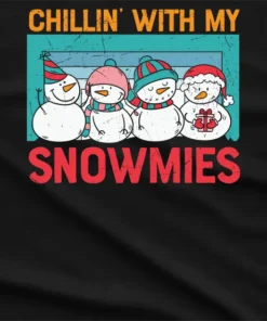 Chillin With My Snowmies T-Shirt