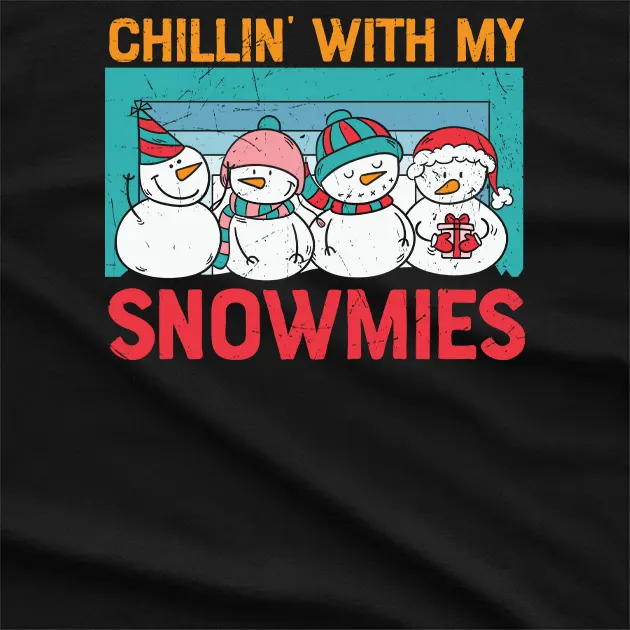 Chillin With My Snowmies T-Shirt