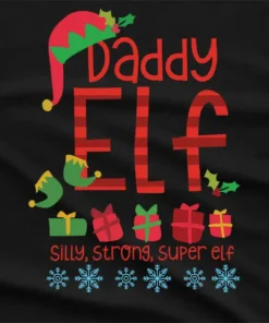 Daddy Elf Silly Strong Super Elf T-Shirt