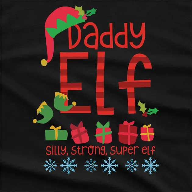 Daddy Elf Silly Strong Super Elf T-Shirt