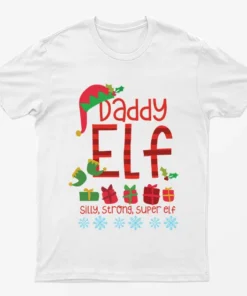 White Daddy Elf Silly Strong Super Elf T-Shirt