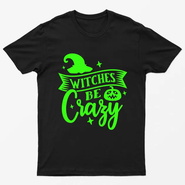 Black Glowing Witches Be Crazy T-Shirt