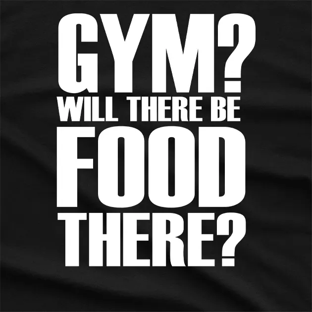 Azalea Gym Will There Be Food There T-Shirt