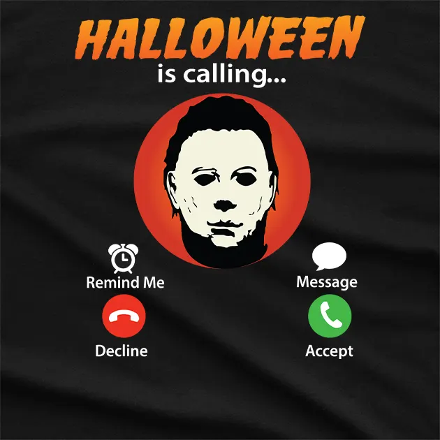 Halloween Is Calling Micheal Myers T-Shirt