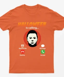 Orange Halloween Is Calling Micheal Myers T-Shirt