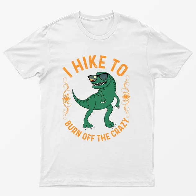 White I Hike To Burn Off The Crazy T-Shirt