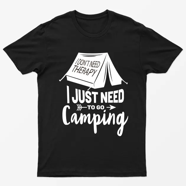Black I Just Need To Go Camping T-Shirt