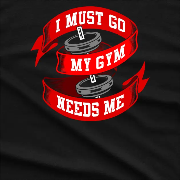 Azalea I Must Go My Gym Needs Me T-Shirt