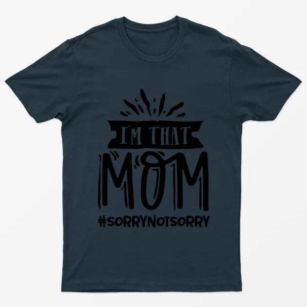 Navy Blue Im That Mom Sorrynotsorry T-Shirt