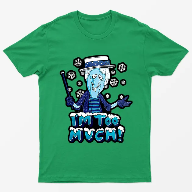 Irish Green Im Too Mich Snow Miser T-Shirt