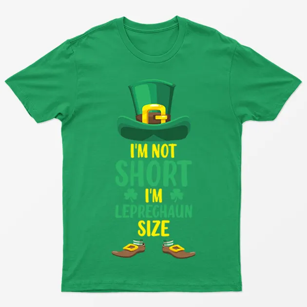 Irish Green I Am Not Short I Am Leprechaun T-Shirt