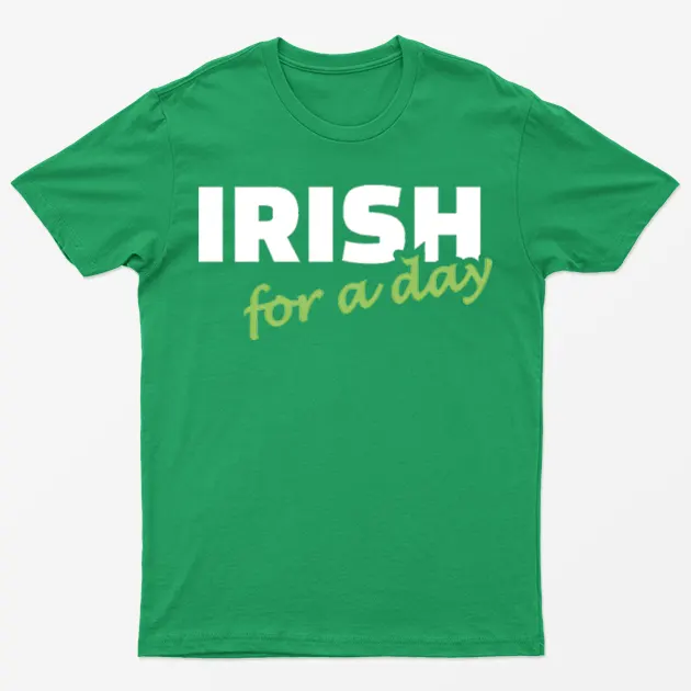 Irish Green Irish For A Day Graphic T-Shirt