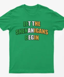Irish Green Let The Shenanigans Begin T-Shirt