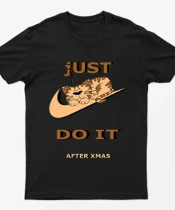 Black Just Do It After Xmas T-Shirt