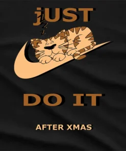Just Do It After Xmas T-Shirt