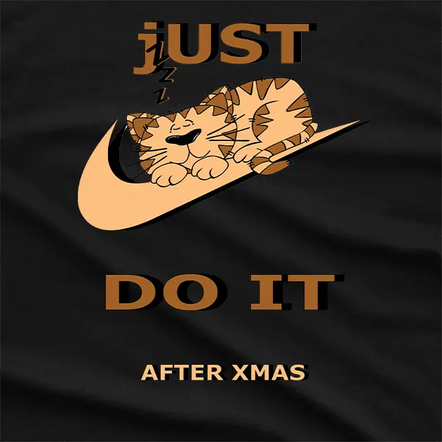 Just Do It After Xmas T-Shirt