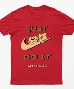 Red Just Do It After Xmas T-Shirt