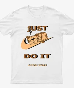White Just Do It After Xmas T-Shirt