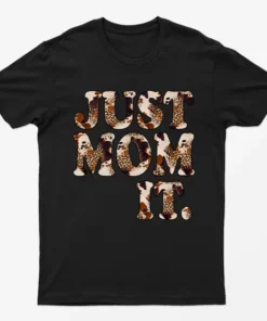 Black Just Mom It T-Shirt