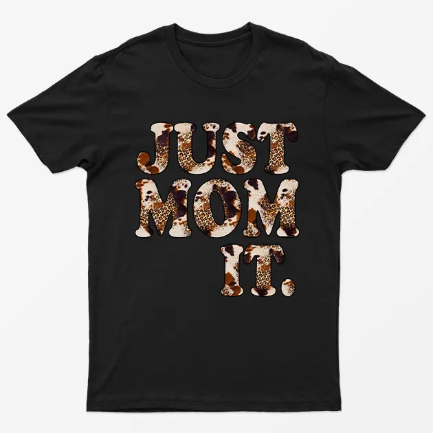 Black Just Mom It T-Shirt