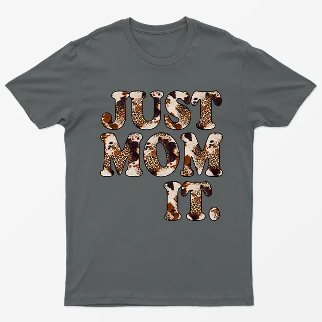 Charcoal Just Mom It T-Shirt