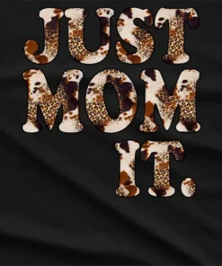 Just Mom It T-Shirt