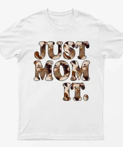 White Just Mom It T-Shirt