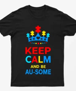 Black Keep Calm And Be Ausome Autism T-Shirt