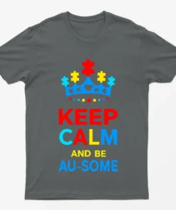Charcoal Keep Calm And Be Ausome Autism T-Shirt