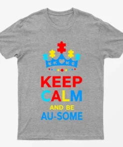 Sport Grey Keep Calm And Be Ausome Autism T-Shirt