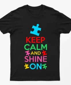 Black Keep Calm And Shine On Autism T-Shirt