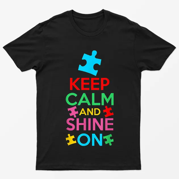 Black Keep Calm And Shine On Autism T-Shirt