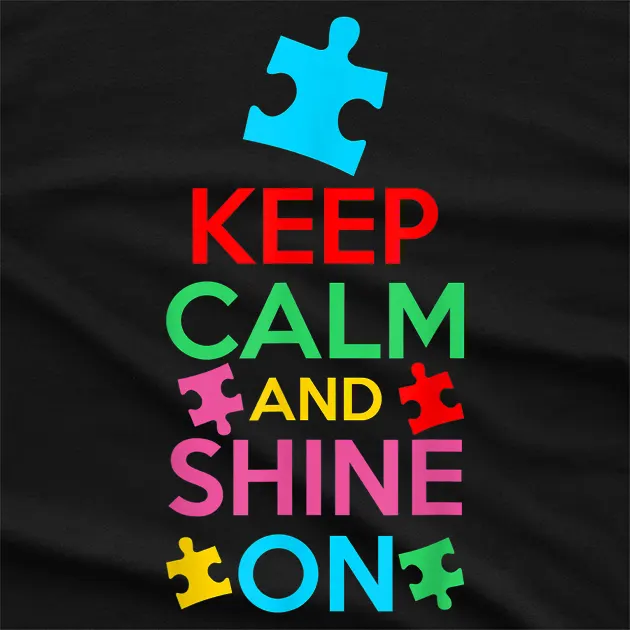 Keep Calm And Shine On Autism T-Shirt