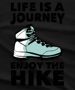 Life Is A Journey Enjoy The Hike Camping T-Shirt